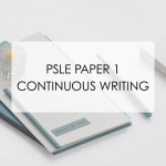 PSLE composition Paper 1 continuous writing