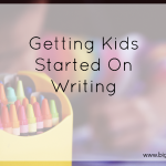 Get Kids To Start Writing