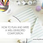 write well-developed composition, composition planning